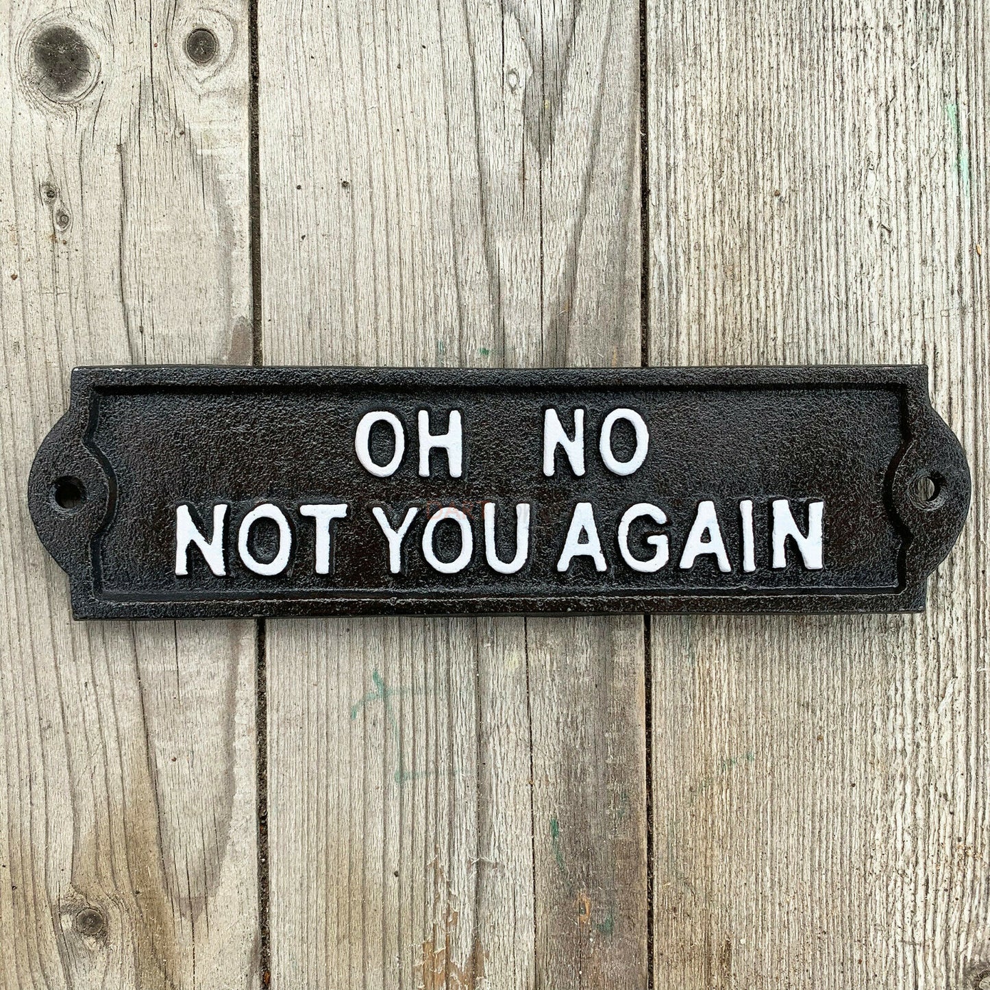 Black Oh No Not You Again Sign