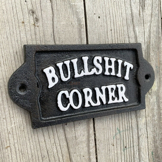 Cast Iron Bullsh*t Corner Sign