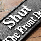 Cast Iron Shut The Front Door Sign