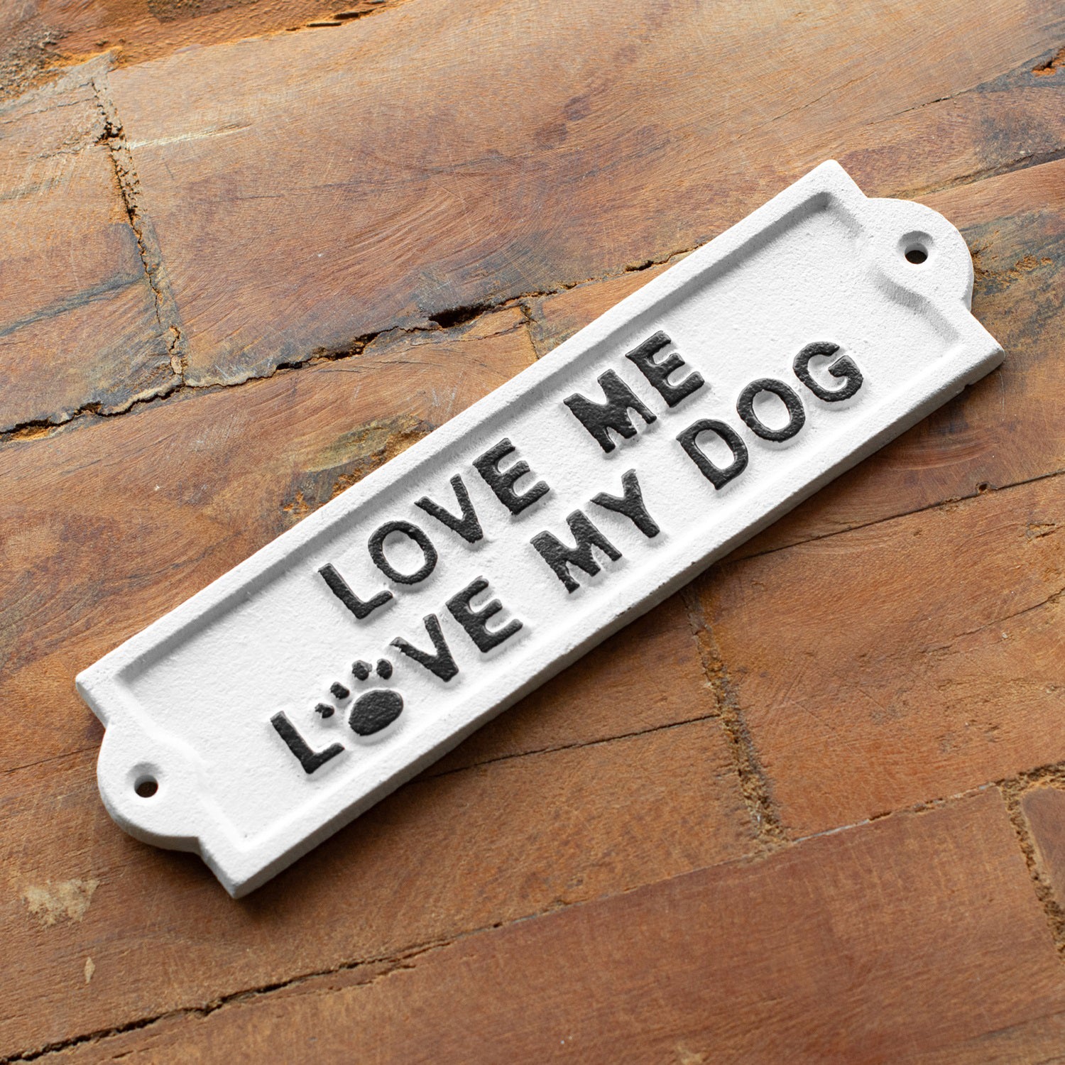 White Love Me Love My Dog Sign