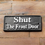 Cast Iron Shut The Front Door Sign