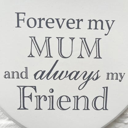 Mums Always My Friend Hanging Love Heart Plaque