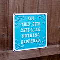 On This Site Nothing Happened Sign