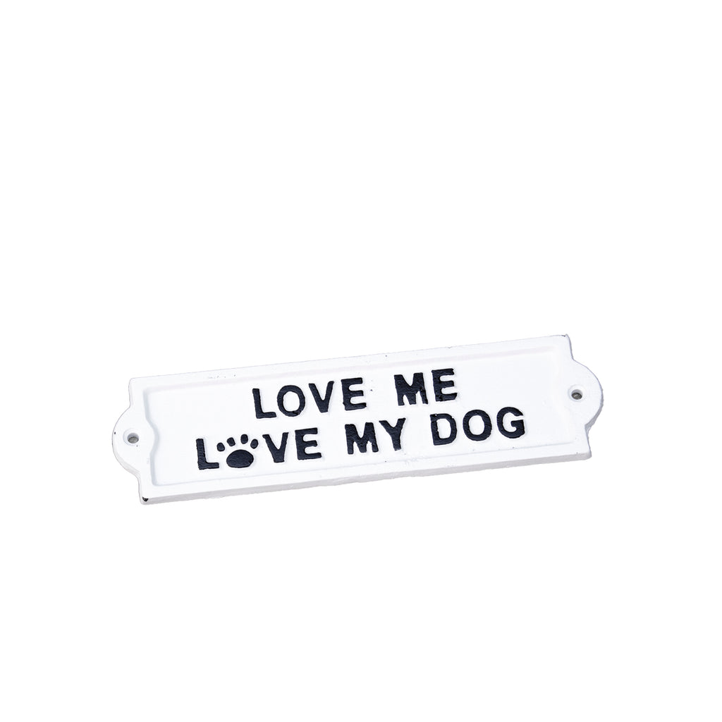White Love Me Love My Dog Sign