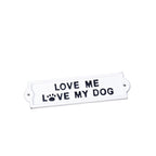 White Love Me Love My Dog Sign