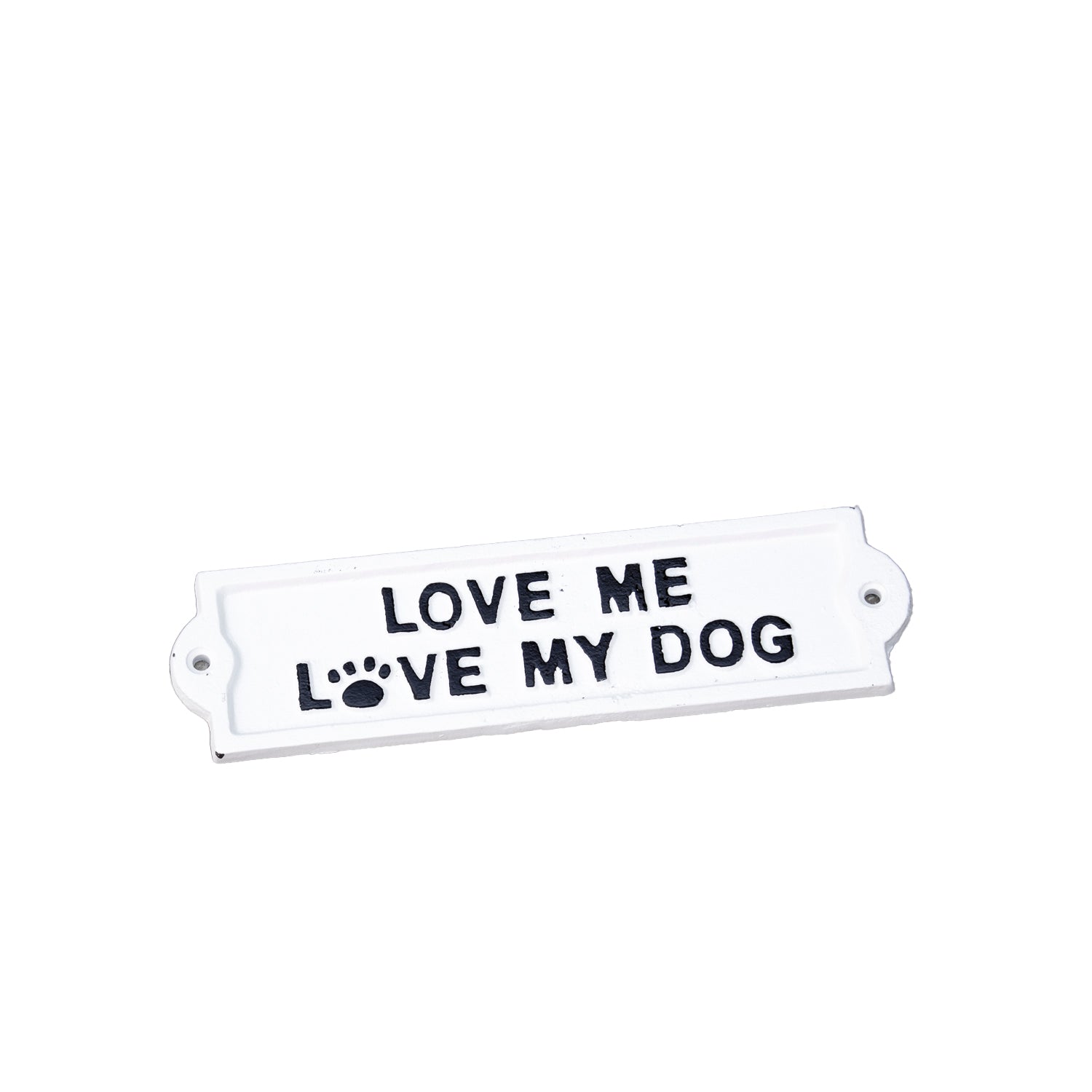 White Love Me Love My Dog Sign