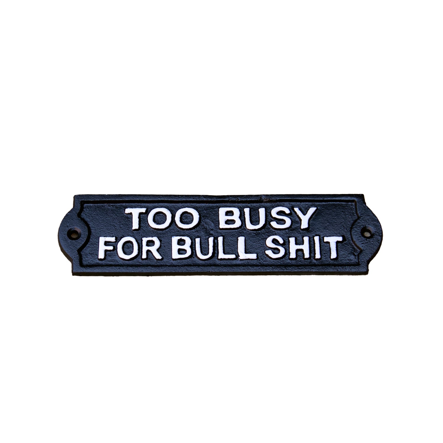 Too Busy For Bullshit Sign