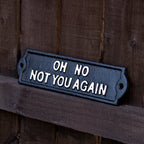 Black Oh No Not You Again Sign