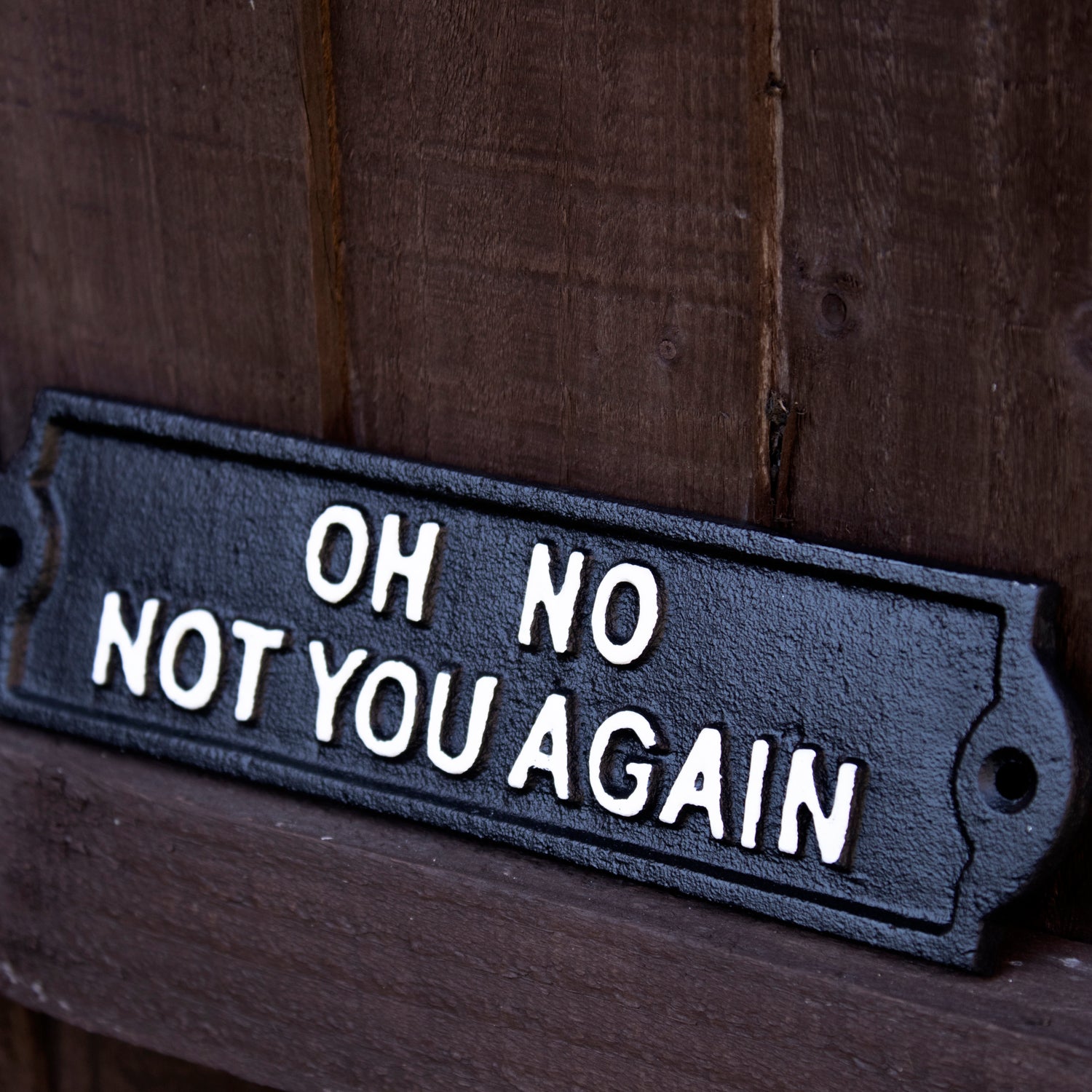 Black Oh No Not You Again Sign