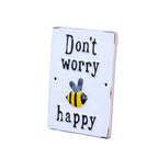 Dont Worry Bee Happy Sign