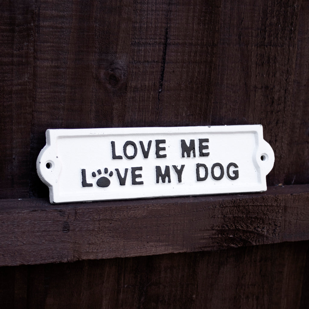 White Love Me Love My Dog Sign