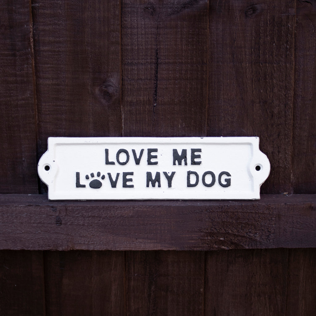 White Love Me Love My Dog Sign