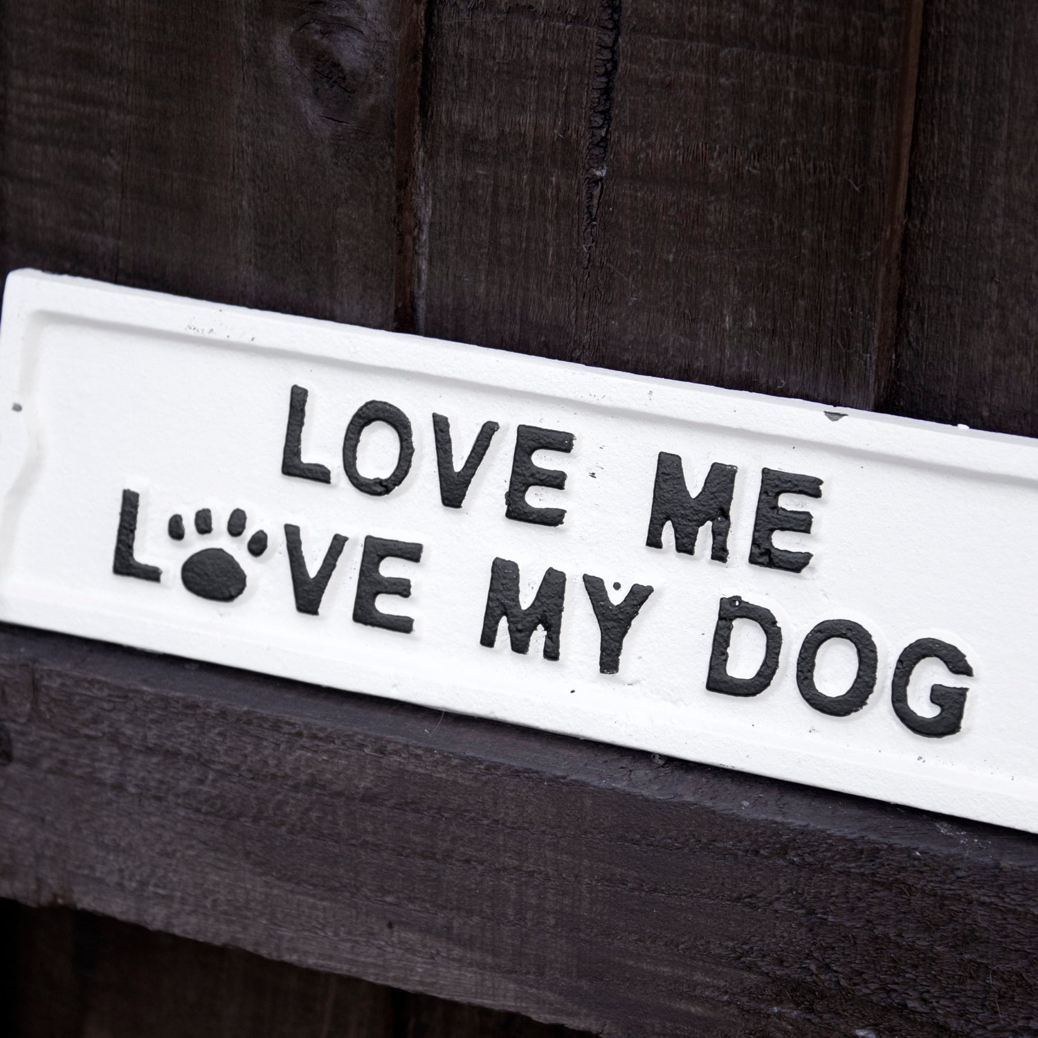 White Love Me Love My Dog Sign