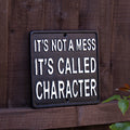 It's Not A Mess It's Called Character Sign