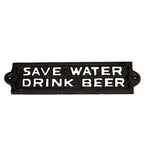 Save Water Drink Beer Sign
