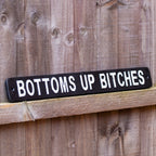Black Bottoms Up Bitches Sign