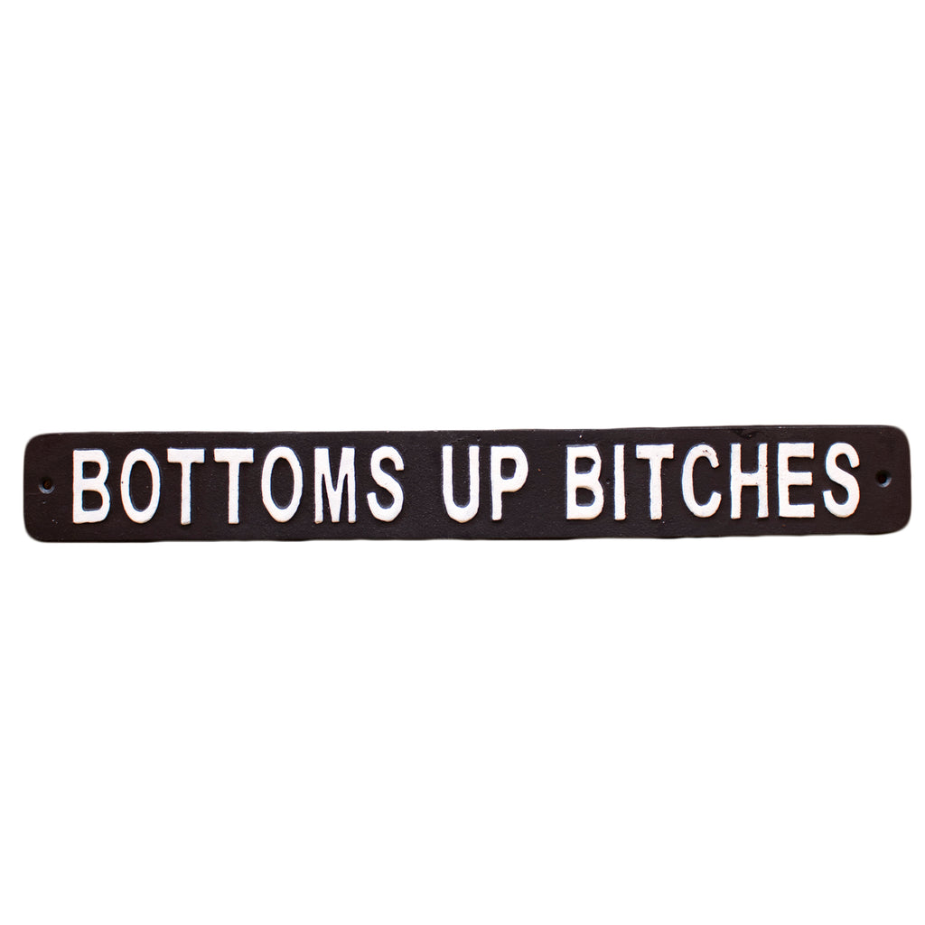 Black Bottoms Up Bitches Sign