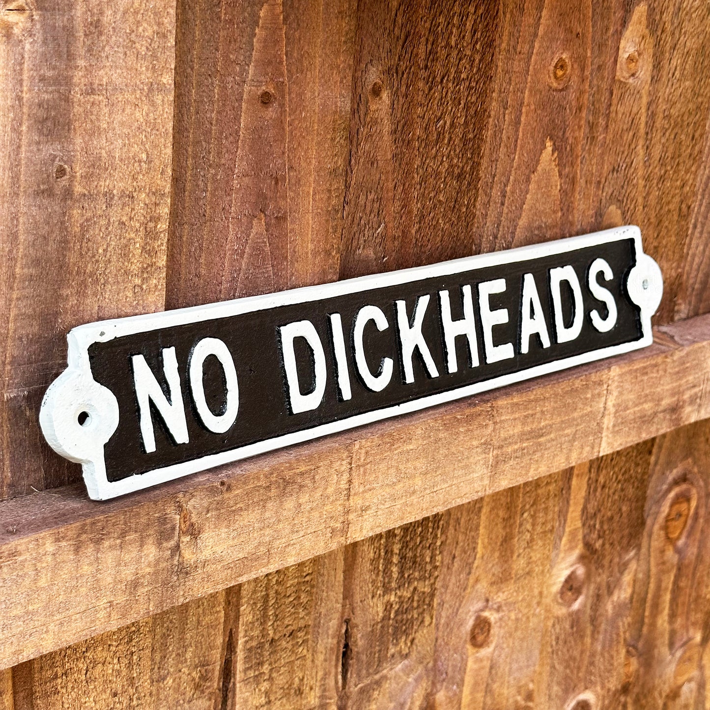 No D*ckheads Sign