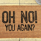 Oh No You Again Coir Doormat
