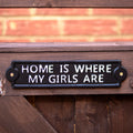 Home Is Where My Girls Are Sign