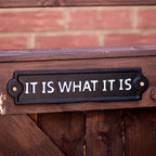 It Is What It Is Sign
