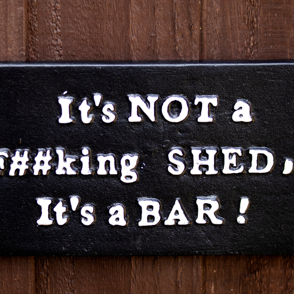 It's Not A F##king Shed It's A Bar Sign