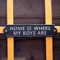Home Is Where My Boys Are Sign