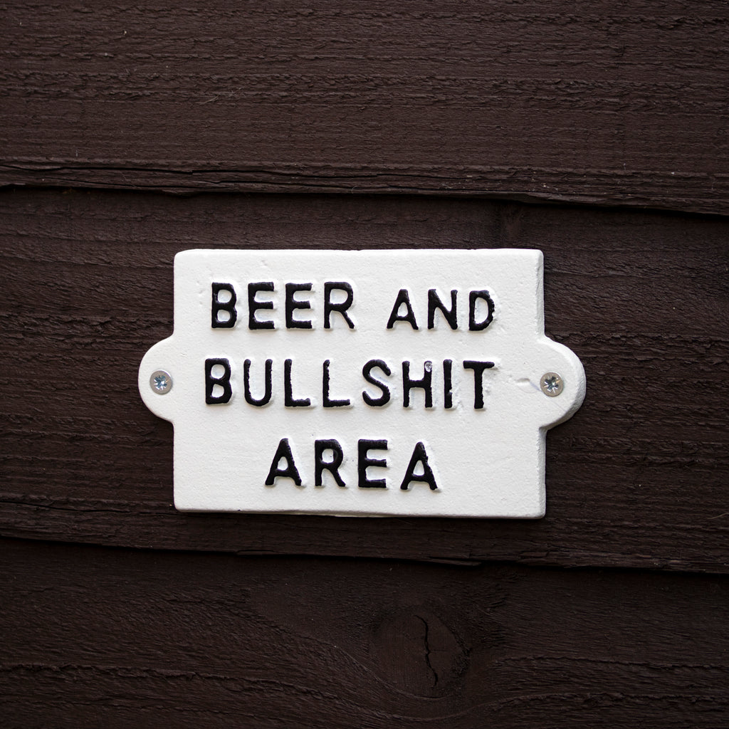 Beer And Bullsh*t Area Sign