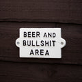 Beer And Bullsh*t Area Sign