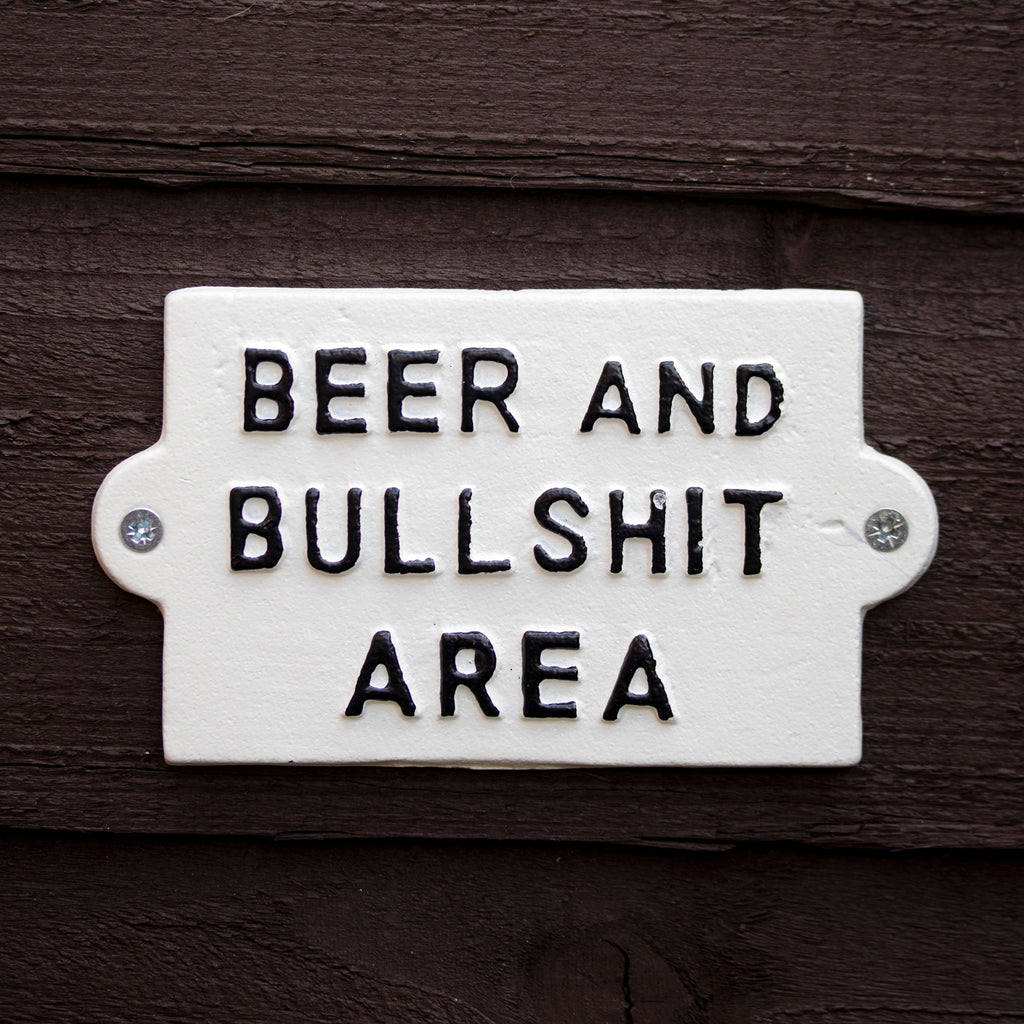 Beer And Bullsh*t Area Sign