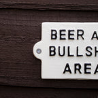 Beer And Bullsh*t Area Sign