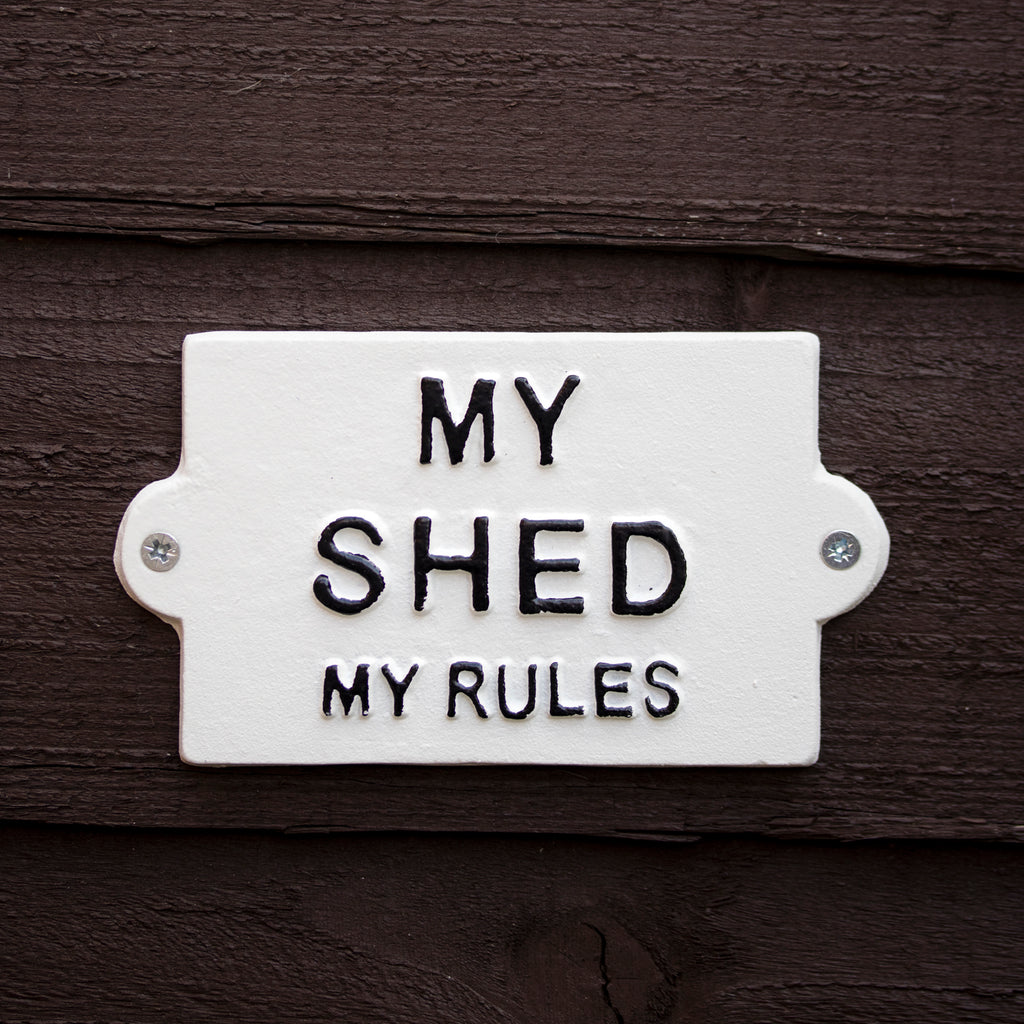 My Shed My Rules Sign