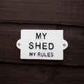 My Shed My Rules Sign