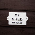 My Shed My Rules Sign