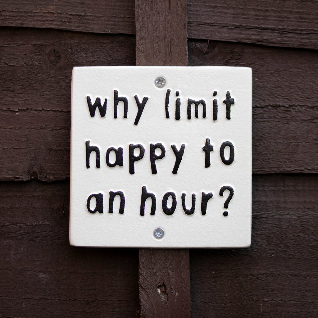 Why Limit Happy To An Hour Sign