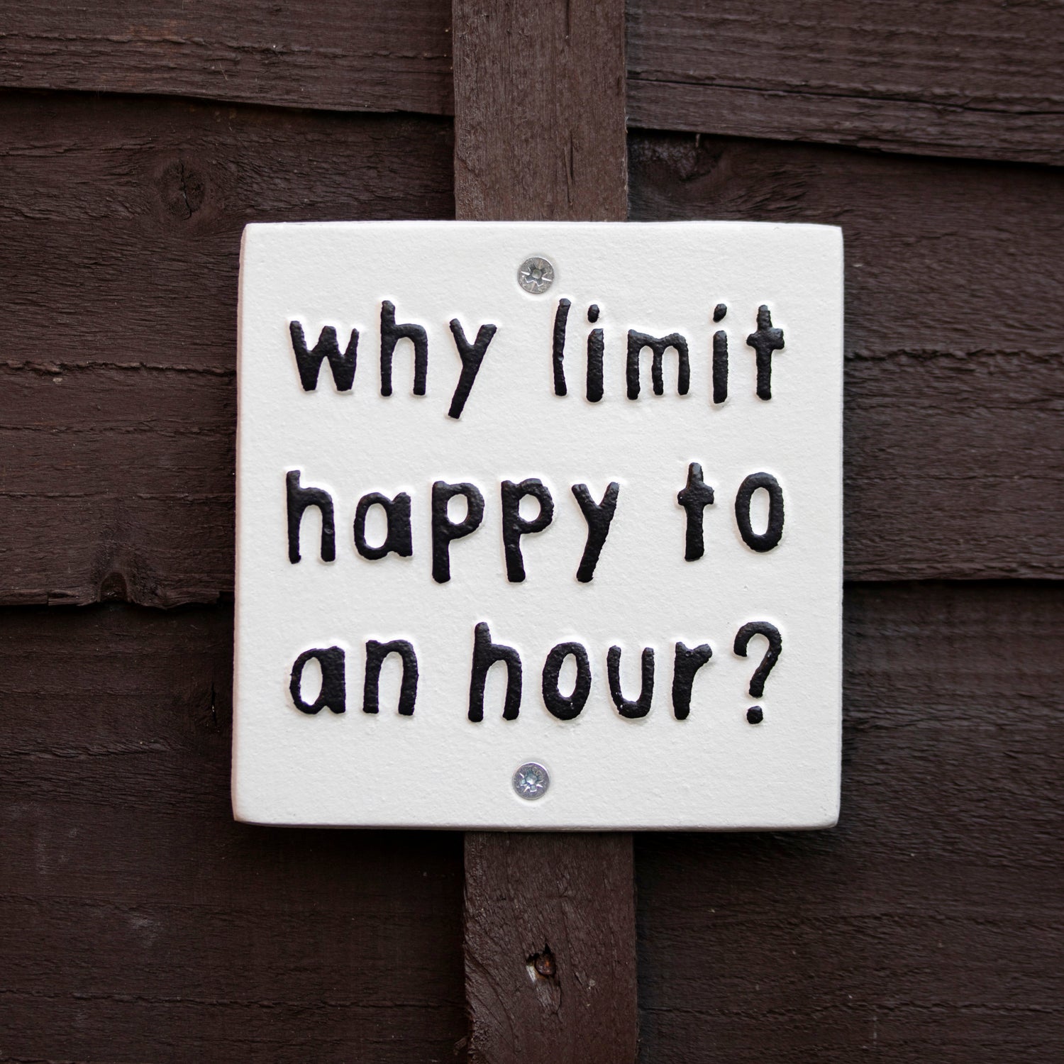 Why Limit Happy To An Hour Sign