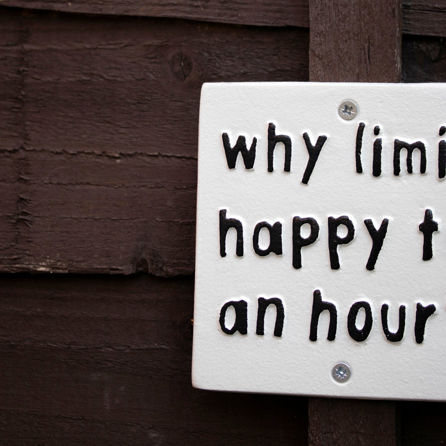 Why Limit Happy To An Hour Sign