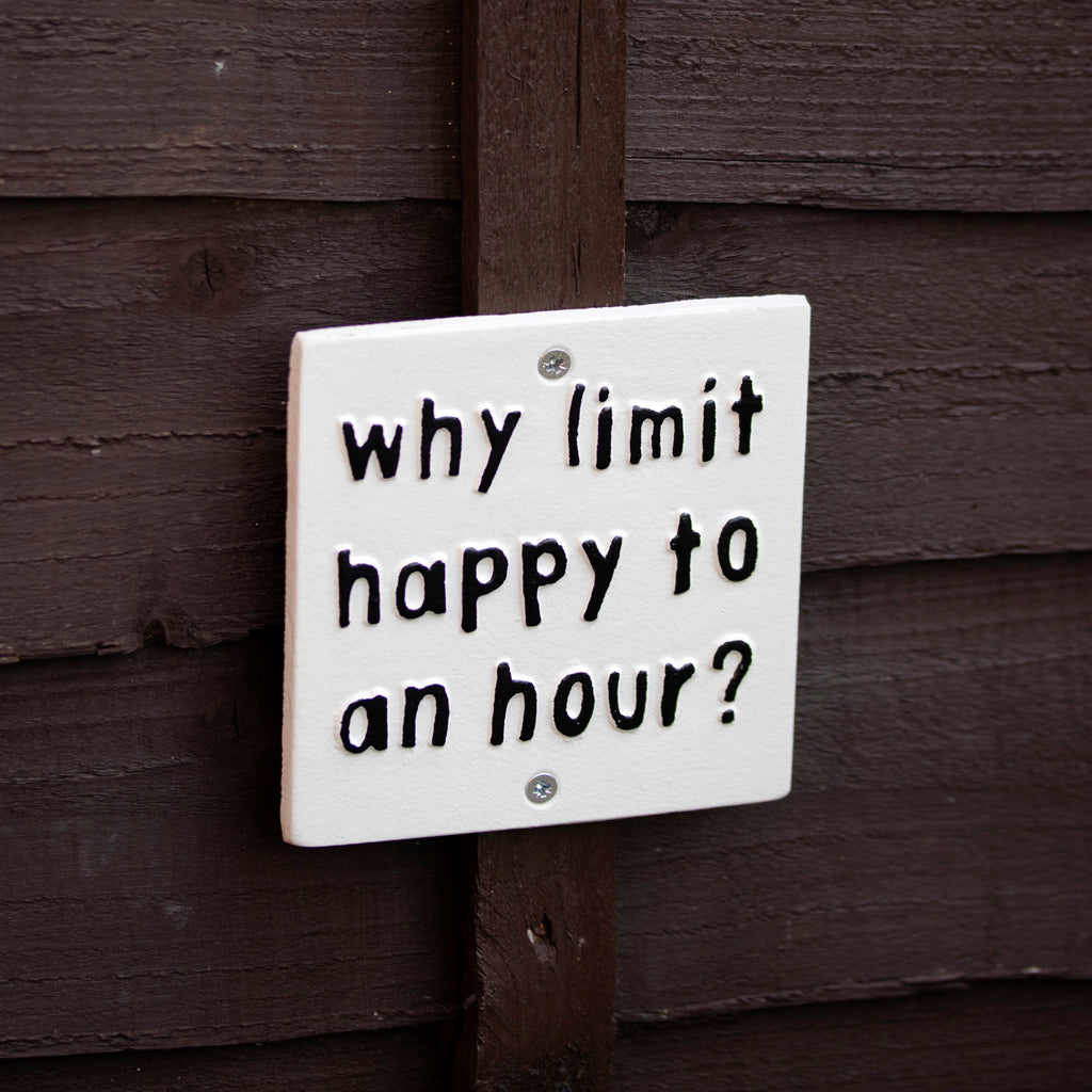 Why Limit Happy To An Hour Sign