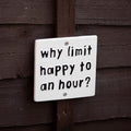 Why Limit Happy To An Hour Sign