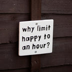 Why Limit Happy To An Hour Sign