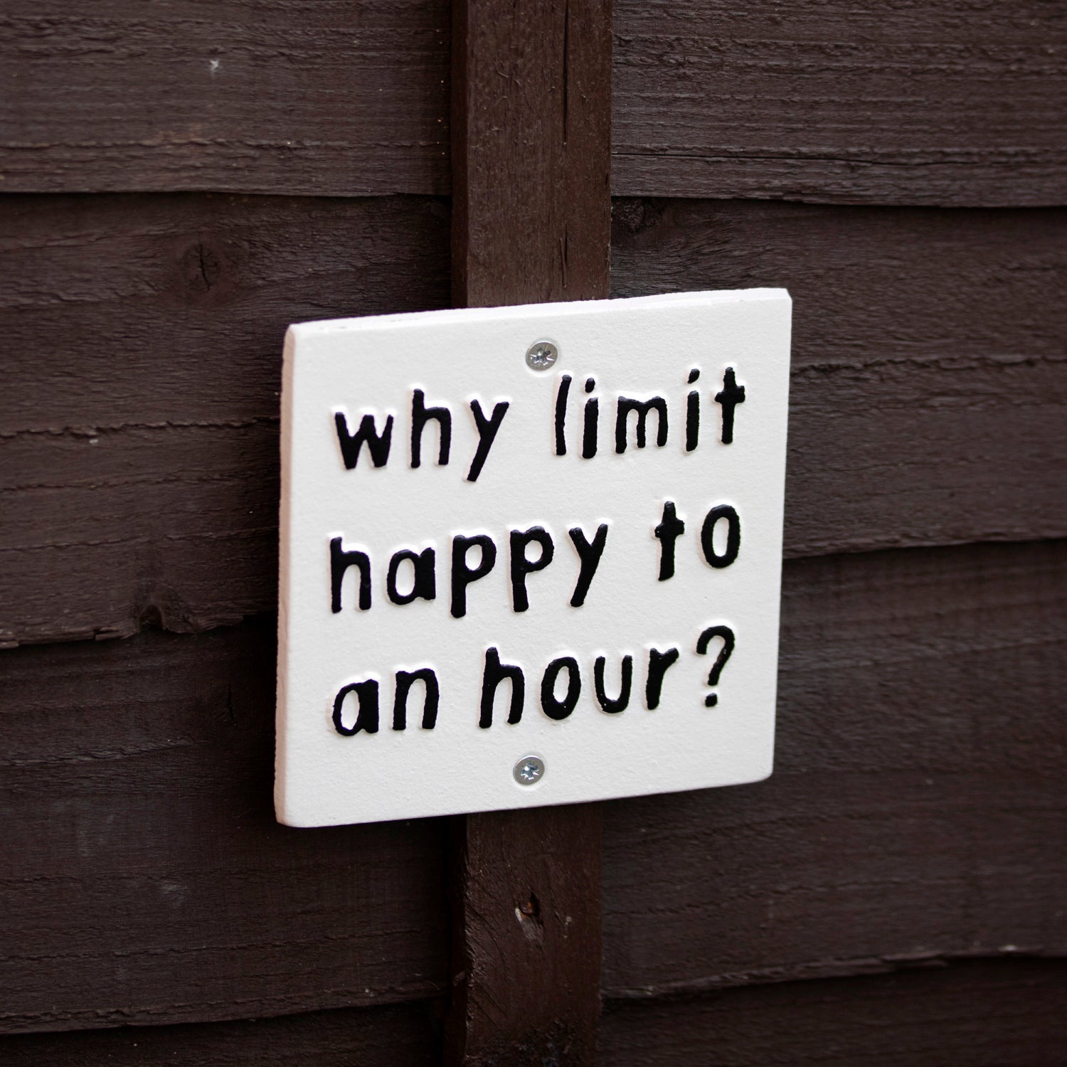 Why Limit Happy To An Hour Sign