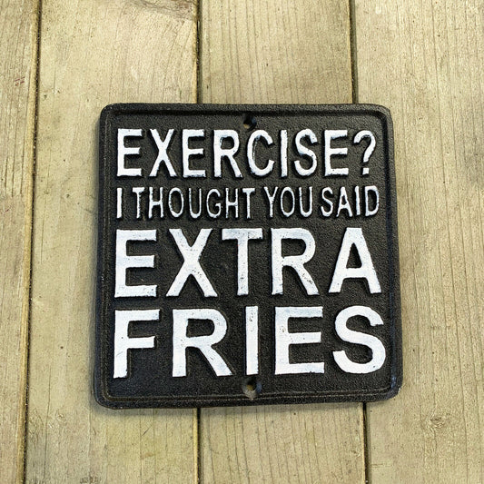 Exercise Or Extra Fries Cast Iron Wall Sign