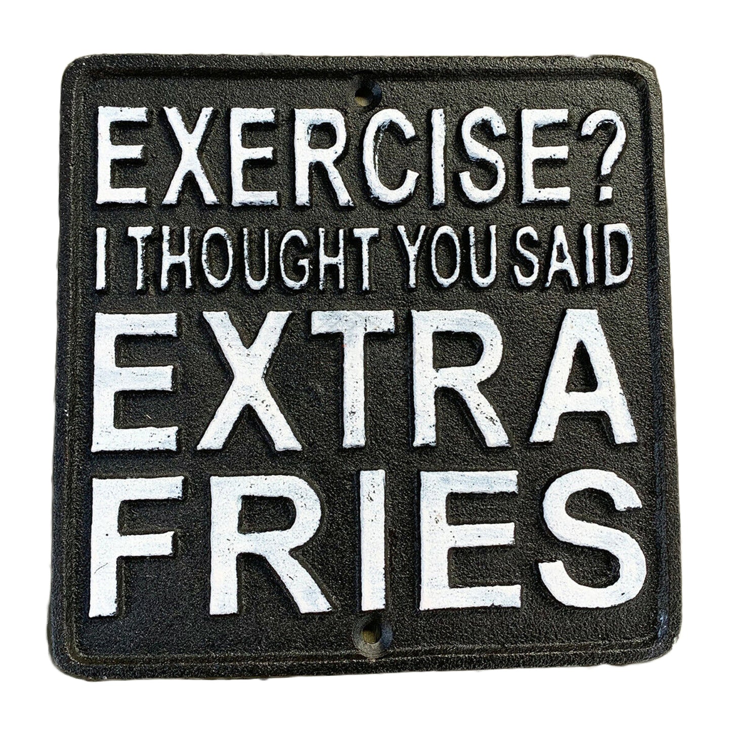 Exercise Or Extra Fries Cast Iron Wall Sign