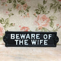 Black Beware Of The Wife Cast Iron Sign