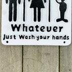 Cast Iron Funny Toilet Sign - Whatever Just Wash Your Hands