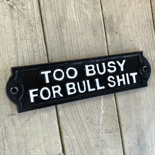 Too Busy For Bullsh*t Sign