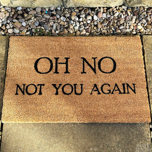 Oh No Not You Again Coir Door Mat