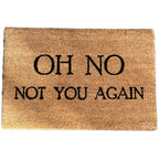 Oh No Not You Again Coir Door Mat