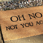 Oh No Not You Again Coir Door Mat
