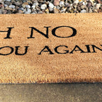 Oh No Not You Again Coir Door Mat